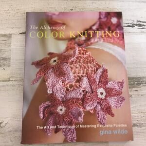 The Alchemy of Color Knitting Mastering Exquisite Palettes Gina Wilde Book Knit